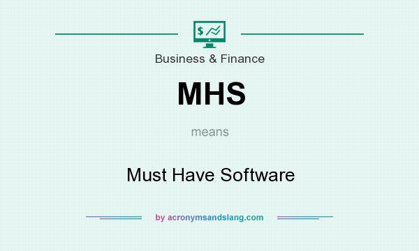What does MHS mean? It stands for Must Have Software