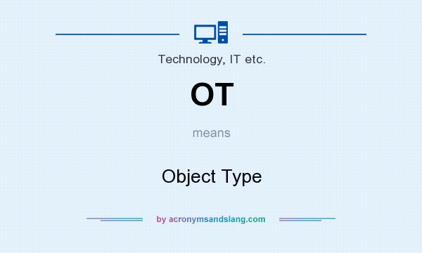 What does OT mean? It stands for Object Type