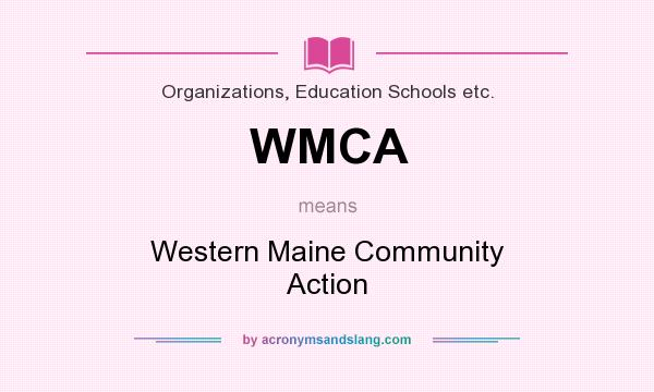 What does WMCA mean? It stands for Western Maine Community Action