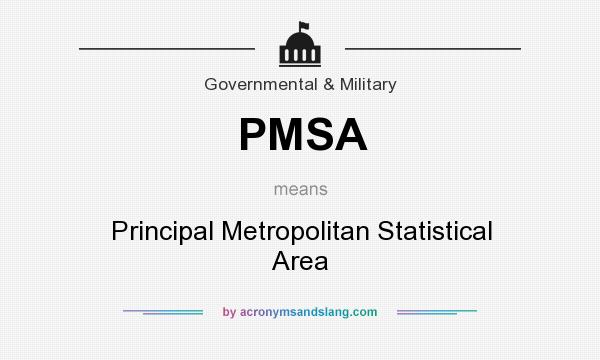 What does PMSA mean? It stands for Principal Metropolitan Statistical Area