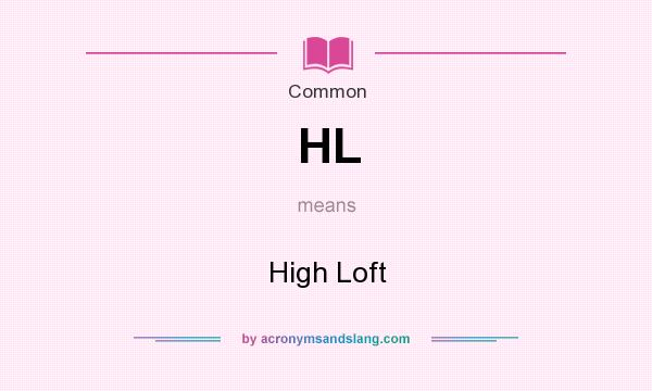 What does HL mean? It stands for High Loft