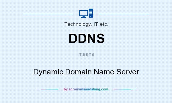 What does DDNS mean? It stands for Dynamic Domain Name Server