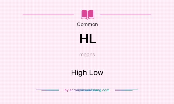 What does HL mean? It stands for High Low