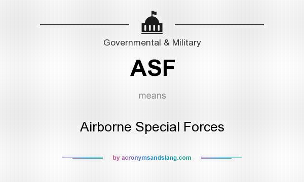 What does ASF mean? It stands for Airborne Special Forces