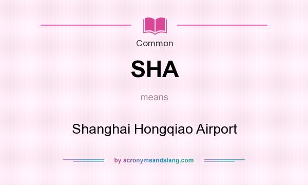 What does SHA mean? It stands for Shanghai Hongqiao Airport