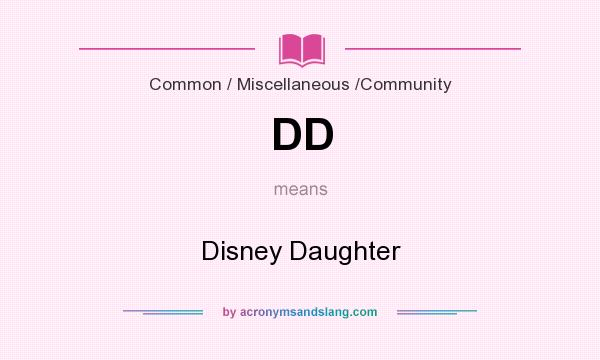 What does DD mean? It stands for Disney Daughter
