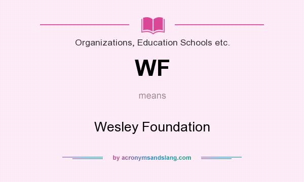 What does WF mean? It stands for Wesley Foundation