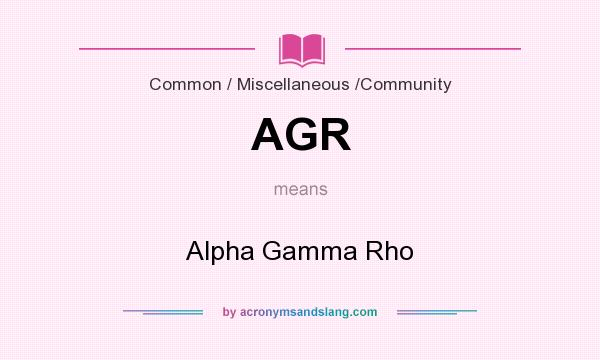 What does AGR mean? It stands for Alpha Gamma Rho