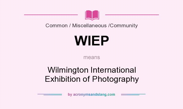What does WIEP mean? It stands for Wilmington International Exhibition of Photography