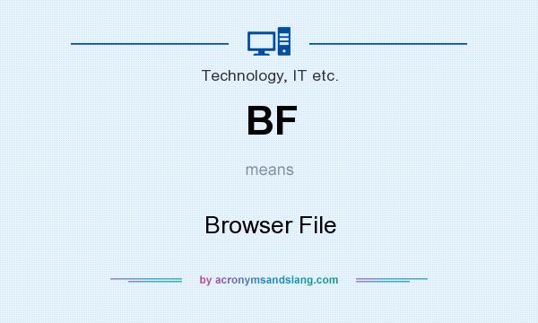 What does BF mean? It stands for Browser File