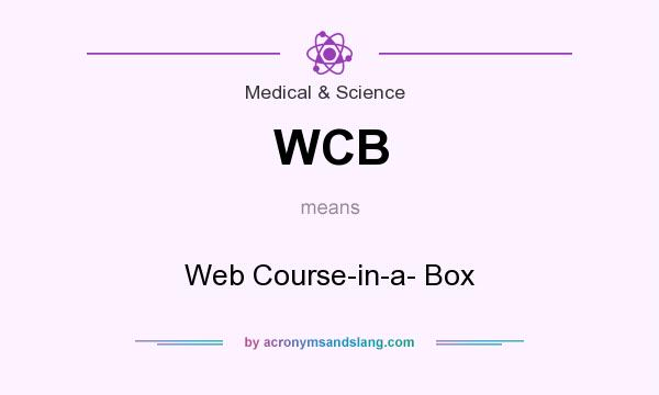 What does WCB mean? It stands for Web Course-in-a- Box