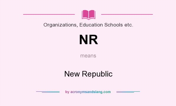 What does NR mean? It stands for New Republic