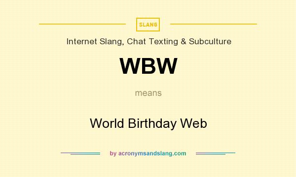 What does WBW mean? It stands for World Birthday Web