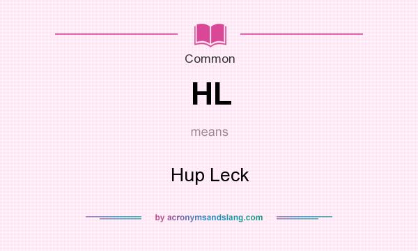 What does HL mean? It stands for Hup Leck