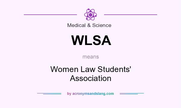 What does WLSA mean? It stands for Women Law Students` Association