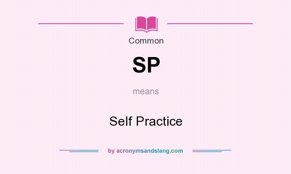 What does SP mean? It stands for Self Practice