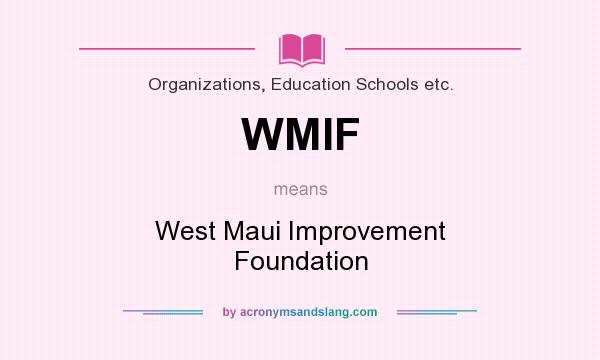 What does WMIF mean? It stands for West Maui Improvement Foundation