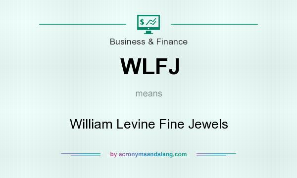 What does WLFJ mean? It stands for William Levine Fine Jewels