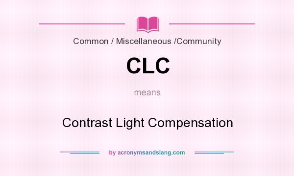 What does CLC mean? It stands for Contrast Light Compensation