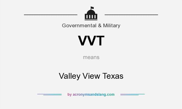 What does VVT mean? It stands for Valley View Texas
