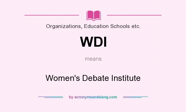 What does WDI mean? It stands for Women`s Debate Institute