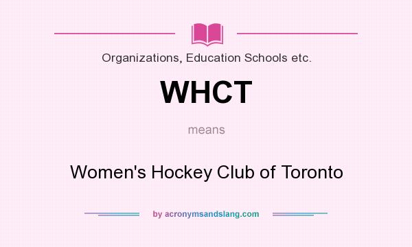 What does WHCT mean? It stands for Women`s Hockey Club of Toronto