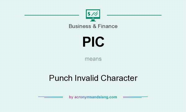 What does PIC mean? It stands for Punch Invalid Character