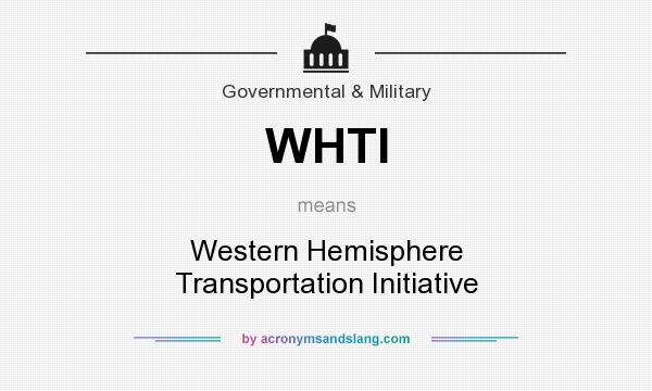 What does WHTI mean? It stands for Western Hemisphere Transportation Initiative