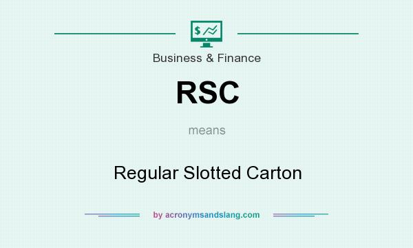 What does RSC mean? It stands for Regular Slotted Carton