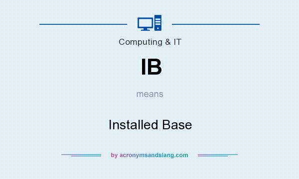 What does IB mean? It stands for Installed Base