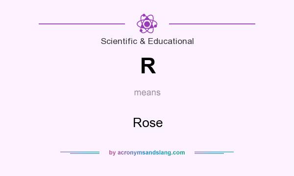 What does R mean? It stands for Rose