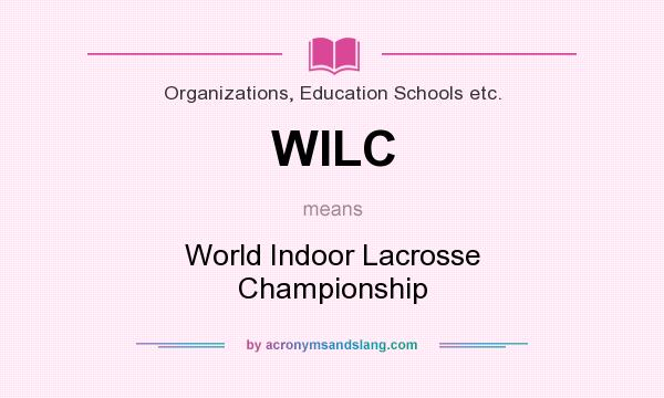 What does WILC mean? It stands for World Indoor Lacrosse Championship