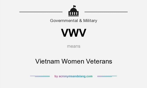 What does VWV mean? It stands for Vietnam Women Veterans