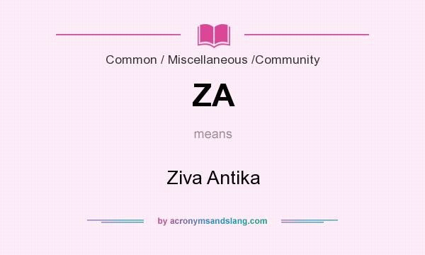 What does ZA mean? It stands for Ziva Antika