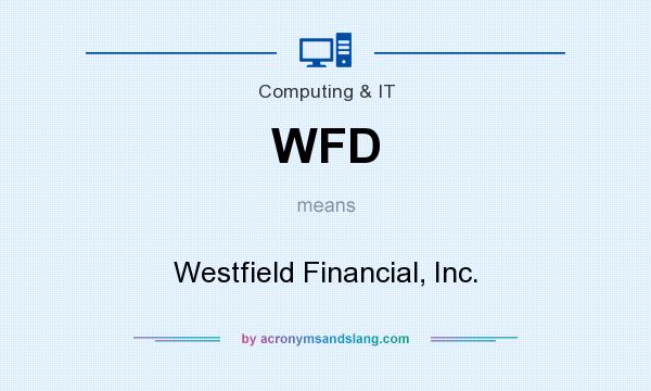 What does WFD mean? It stands for Westfield Financial, Inc.