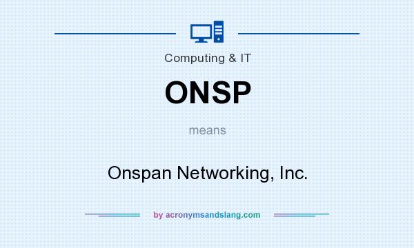 What does ONSP mean? It stands for Onspan Networking, Inc.