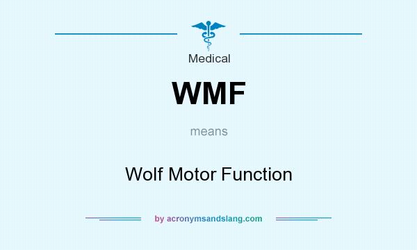 What does WMF mean? It stands for Wolf Motor Function