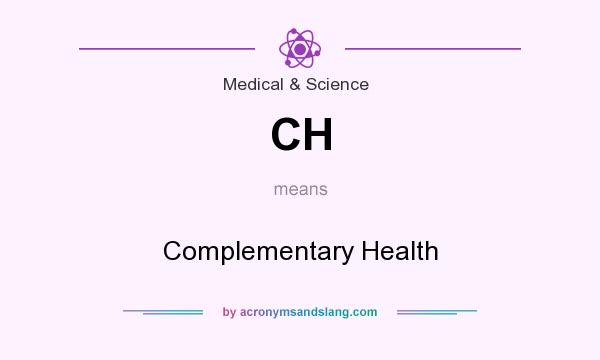 What does CH mean? It stands for Complementary Health