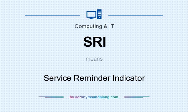 What does SRI mean? It stands for Service Reminder Indicator