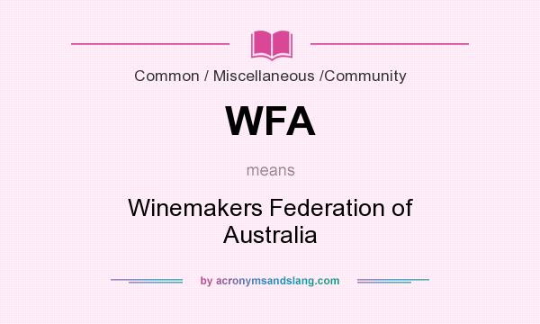 What does WFA mean? It stands for Winemakers Federation of Australia