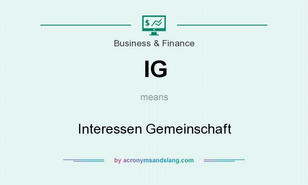 What does IG mean? It stands for Interessen Gemeinschaft
