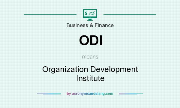 What does ODI mean? It stands for Organization Development Institute