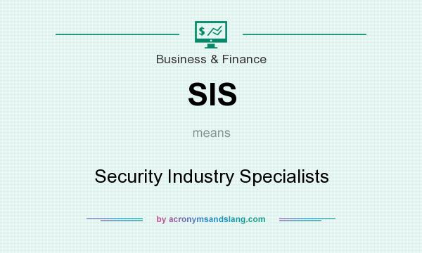 What does SIS mean? It stands for Security Industry Specialists