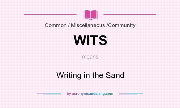 What does WITS mean? It stands for Writing in the Sand
