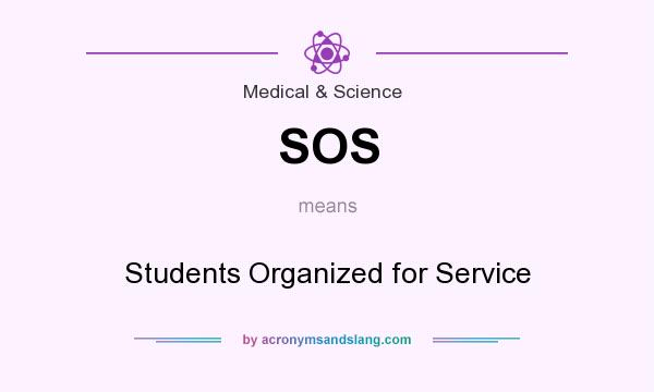 What does SOS mean? It stands for Students Organized for Service