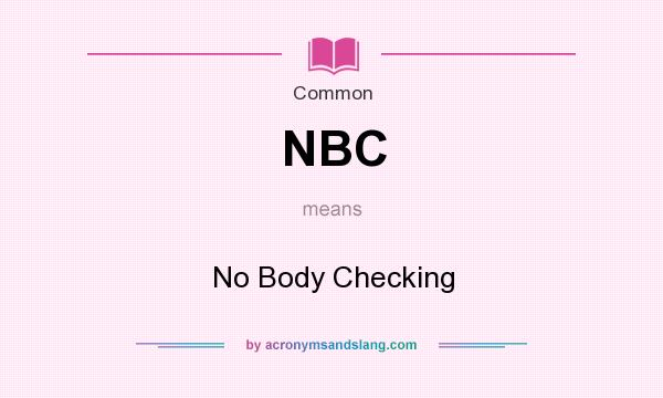 What does NBC mean? It stands for No Body Checking