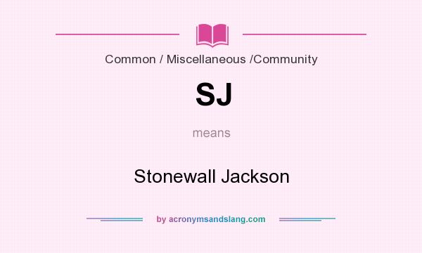 What does SJ mean? It stands for Stonewall Jackson