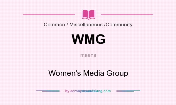 What does WMG mean? It stands for Women`s Media Group