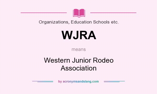 What does WJRA mean? It stands for Western Junior Rodeo Association