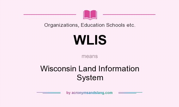 What does WLIS mean? It stands for Wisconsin Land Information System